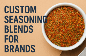 How Custom Seasoning Blends Help Brands Deliver Signature Flavors Custom Seasoning Blends for Brands